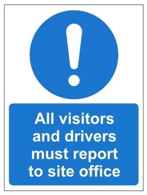 Rainbow MAC.09B All Visitors and Drivers Must Report to Site Office Sign