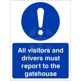 Rainbow MAC.61B All Visitors and Drivers Must Report to the Gatehouse Sign