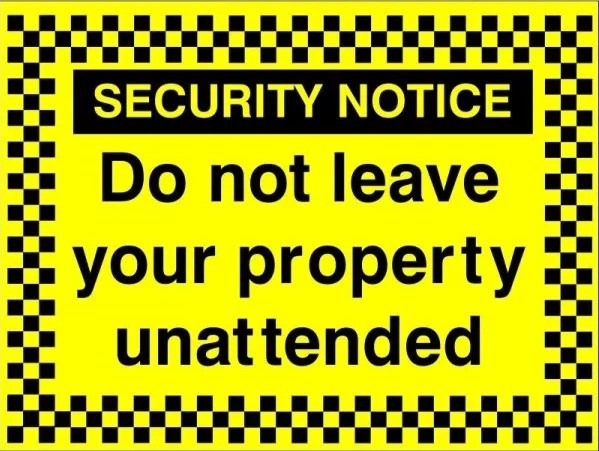 Rainbow SN.10C Do not Leave your Property Unattended Sign